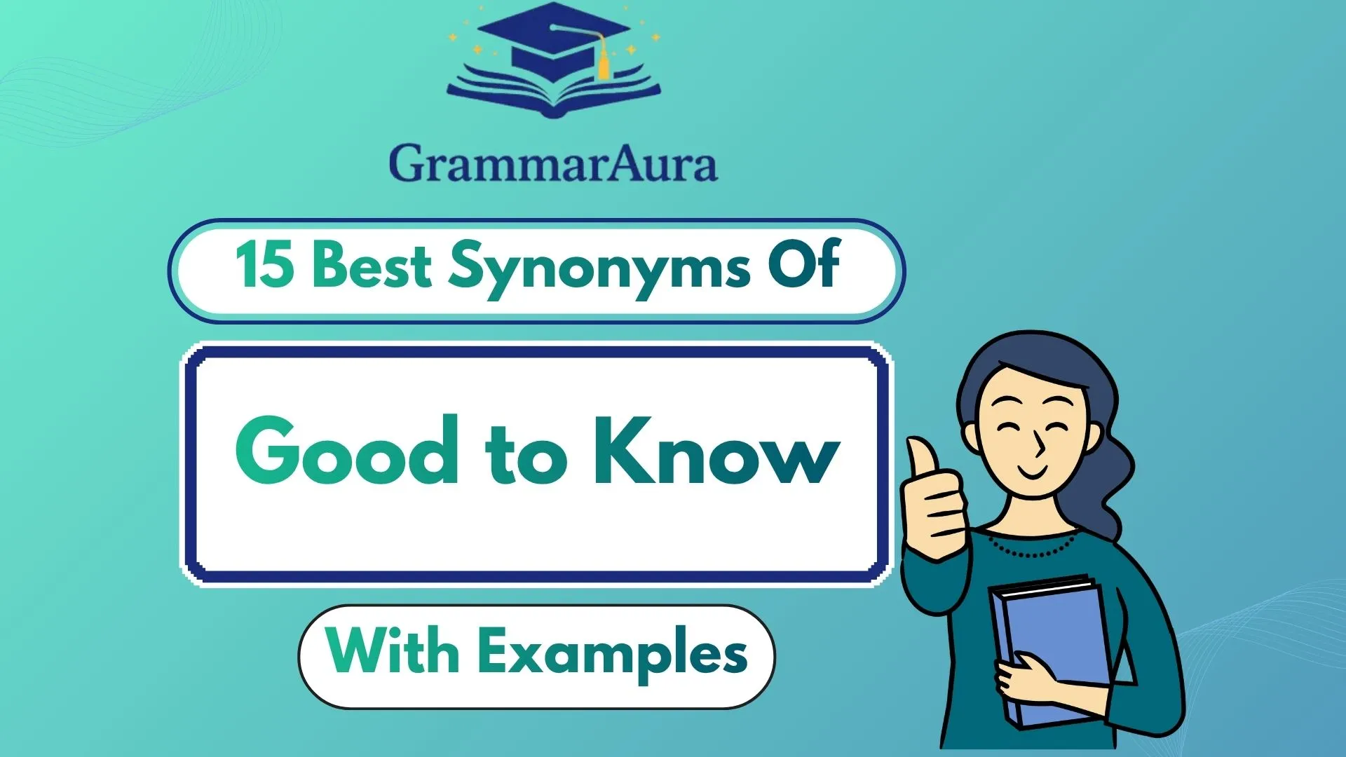 Best Synonyms of ‘Good to Know’ (With Examples)
