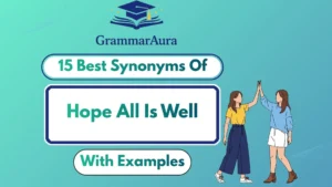 Best Synonyms of ‘Hope All Is Well’ Professionally (With Examples)