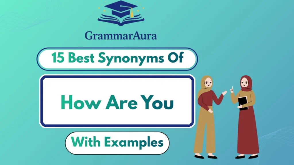 Best Synonyms of ‘How Are You’ (With Examples)