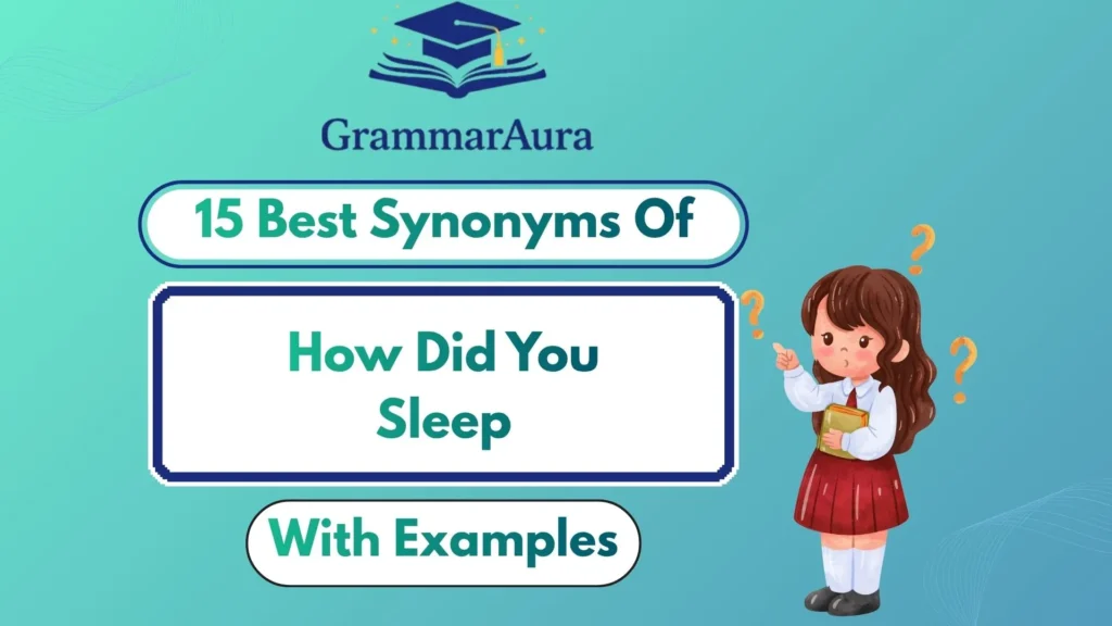 Best Synonyms of ‘How Did You Sleep’ Professionally (With Examples)