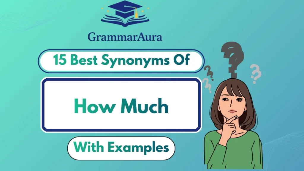Best Synonyms of ‘How Much’ (With Examples)