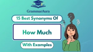 Best Synonyms of ‘How Much’ (With Examples)