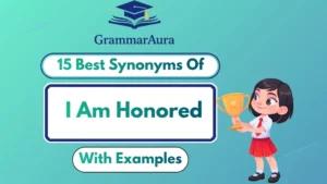 Best Synonyms of ‘I Am Honored’ Professionally (With Examples)