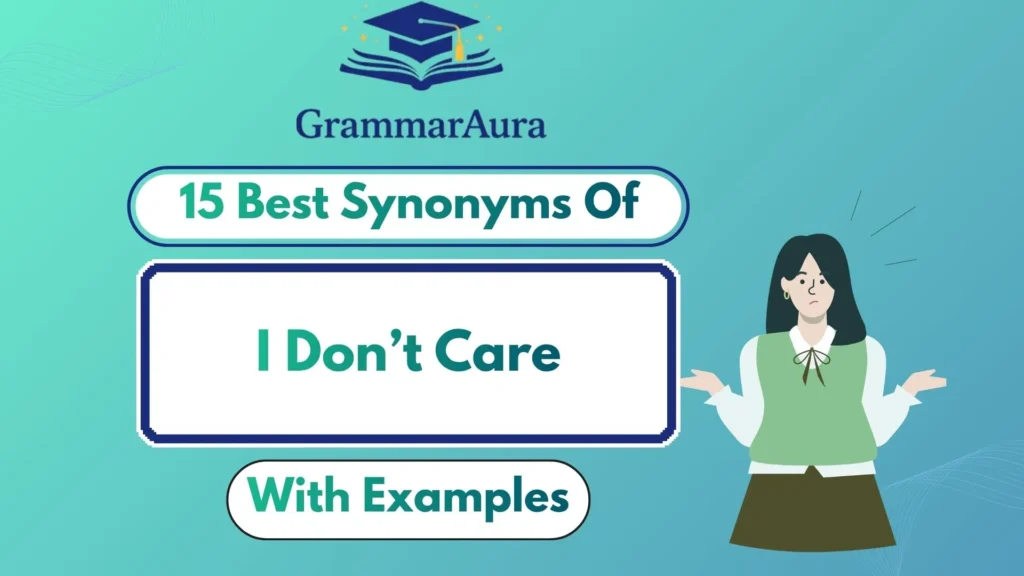 Best Synonyms of “I Don’t Care” (With Examples)