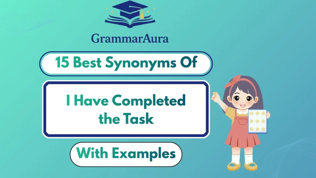 Best Synonyms of ‘I Have Completed the Task’ (With Examples)