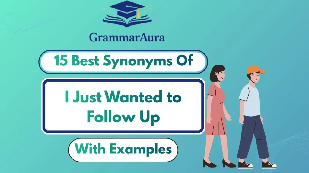 Best Synonyms of ‘I Just Wanted to Follow Up’ (With Examples)