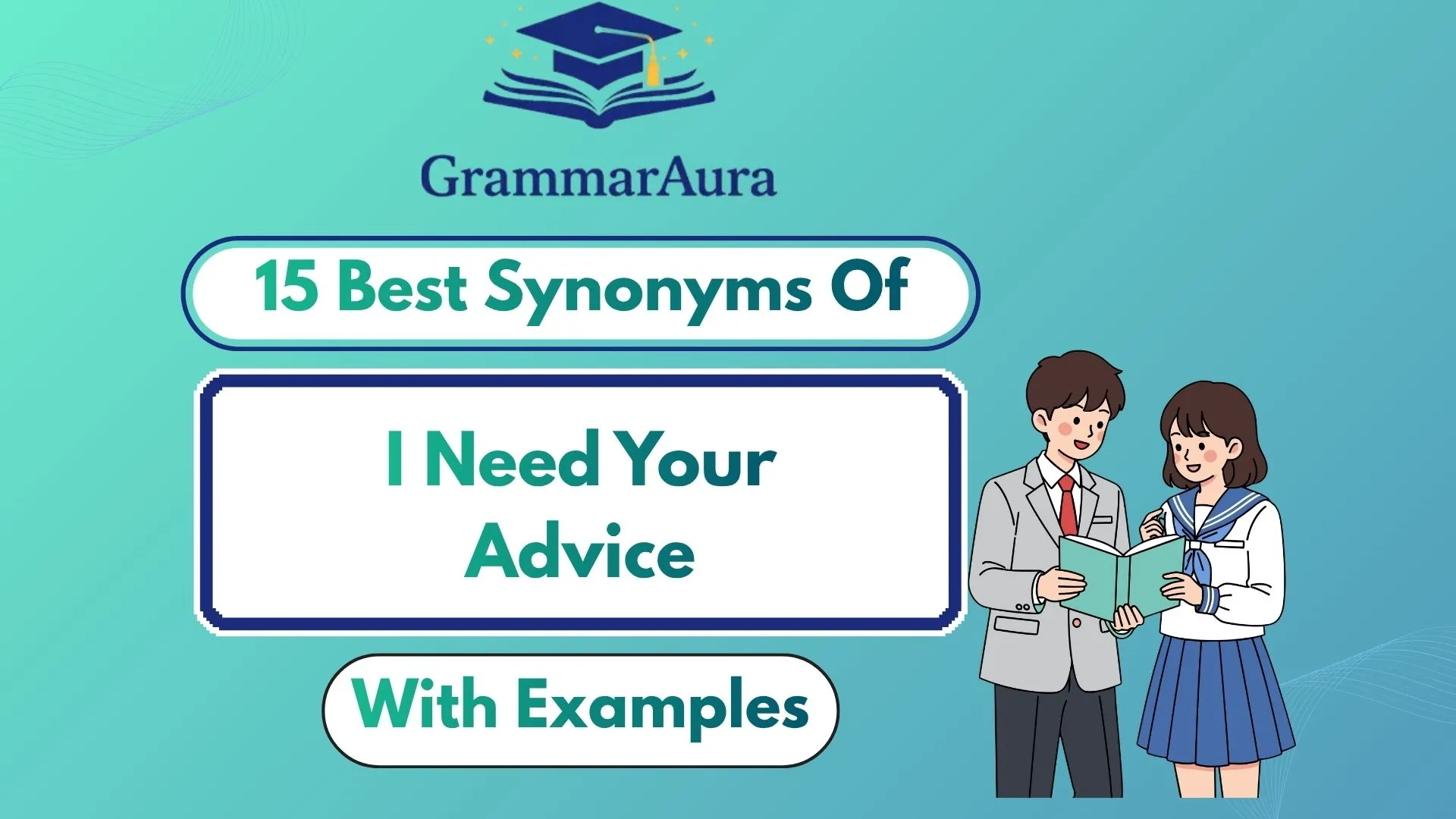 Best Synonyms of ‘I Need Your Advice’ (With Examples)
