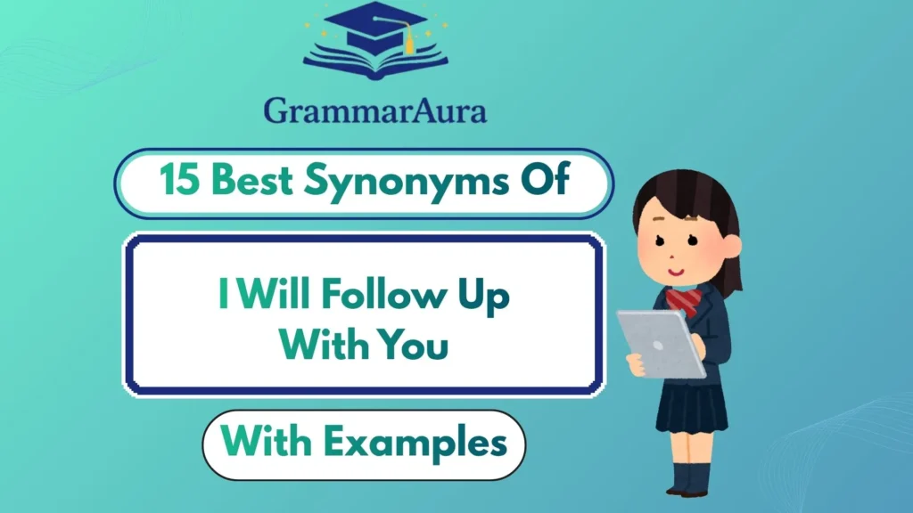 Best Synonyms of ‘I Will Follow Up With You’ (With Examples)