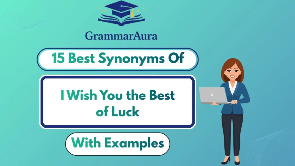 Best Synonyms of ‘I Wish You the Best of Luck’ (With Examples)