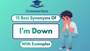 Best Synonyms of ‘I’m Down’ (With Examples)