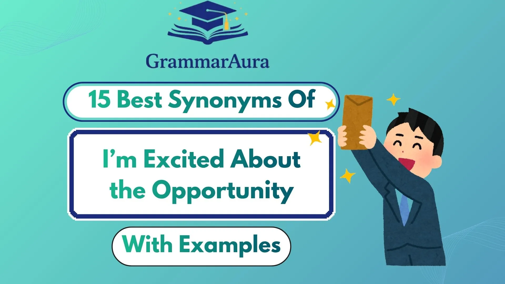 Best Synonyms of ‘I’m Excited About the Opportunity’ (With Examples)