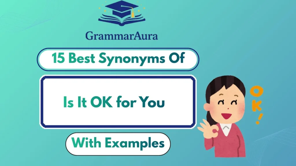 Best Synonyms of ‘Is It OK for You’ Professionally (With Examples)