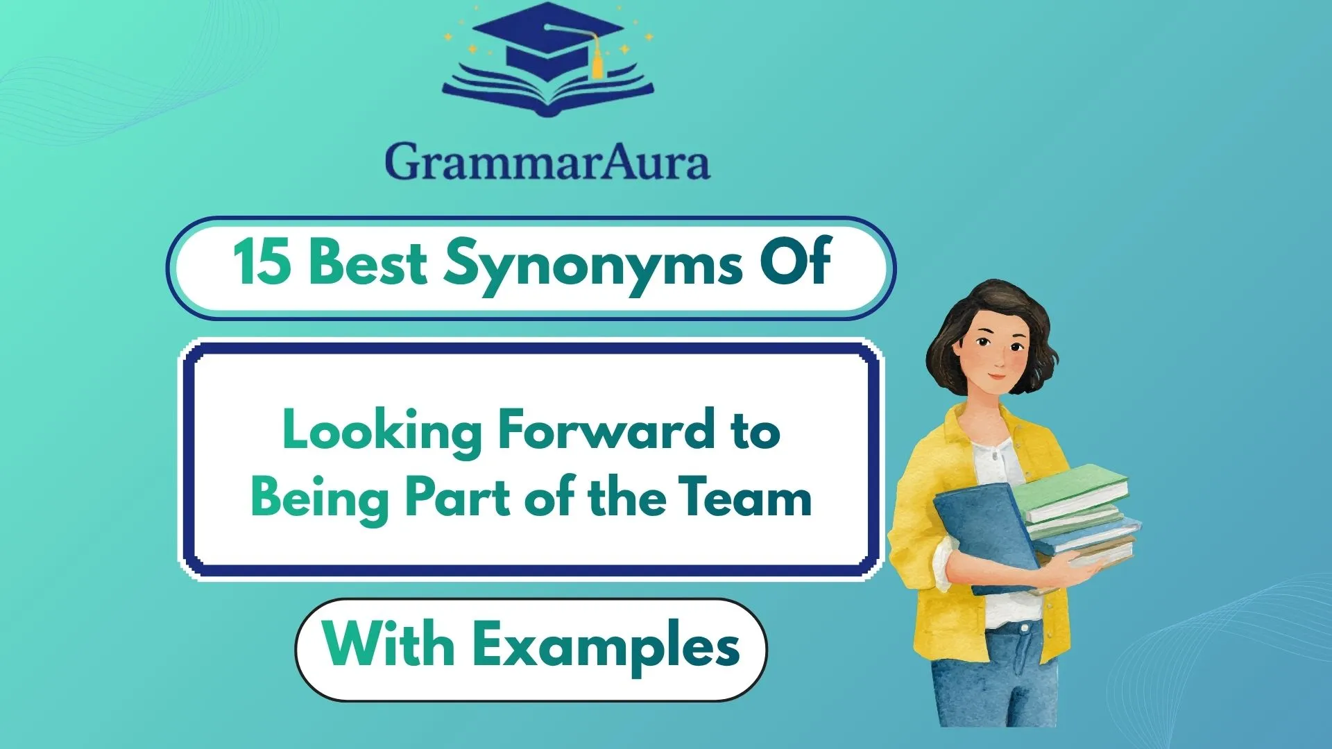 Best Synonyms of ‘Looking Forward to Being Part of the Team’ (With Examples)