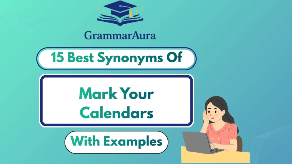 Best Synonyms of “Mark Your Calendars” (With Examples)