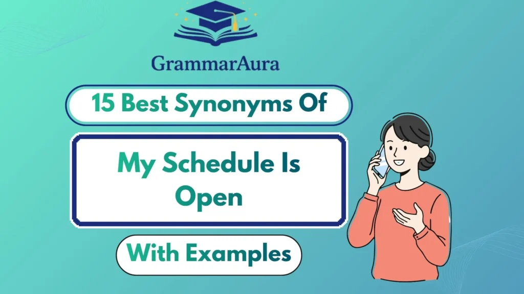Best Synonyms of ‘My Schedule Is Open’ (With Examples)