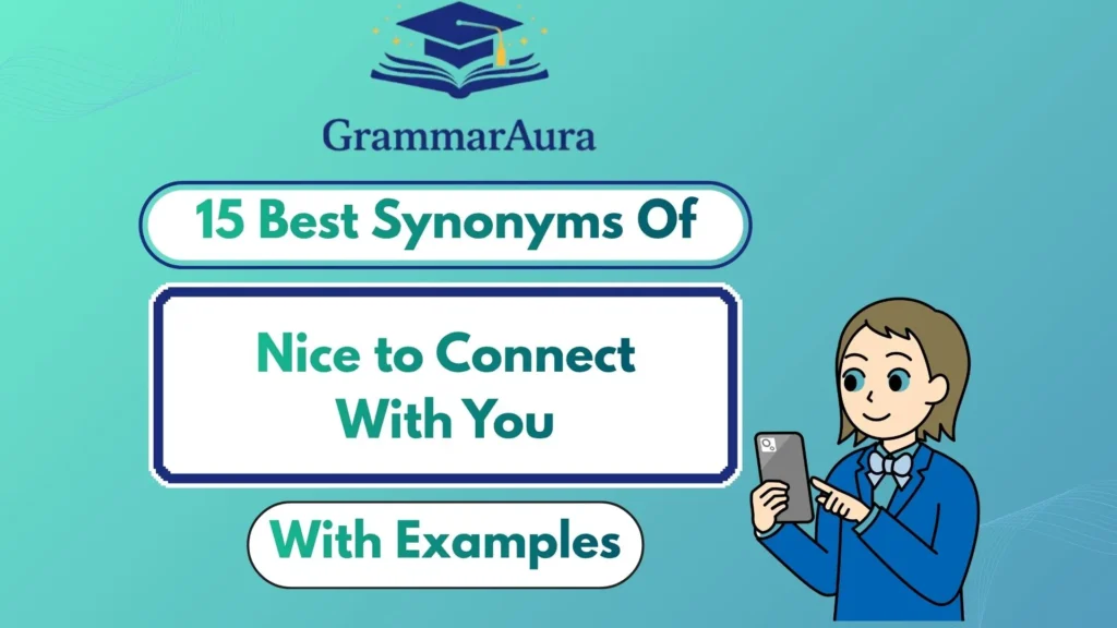 Best Synonyms of ‘Nice to Connect With You’ (With Examples)