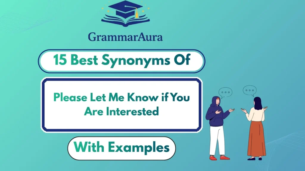 Best Synonyms of ‘Please Let Me Know if You Are Interested’ (With Examples)