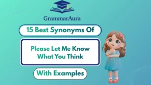Best Synonyms of “Please Let Me Know What You Think” (With Examples)