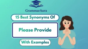 Best Synonyms of “Please Provide” (With Examples)