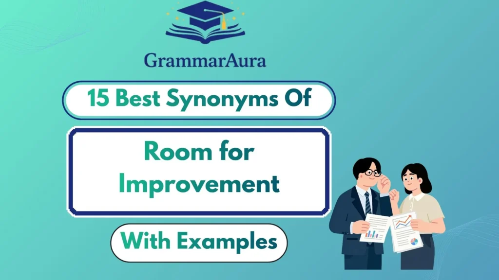 Best Synonyms of ‘Room for Improvement’ (With Examples)