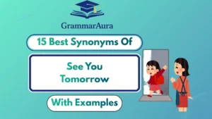 Best Synonyms of “See You Tomorrow” (With Examples)