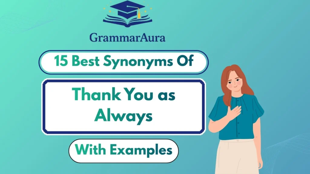 Best Synonyms of “Thank You as Always” (With Examples)