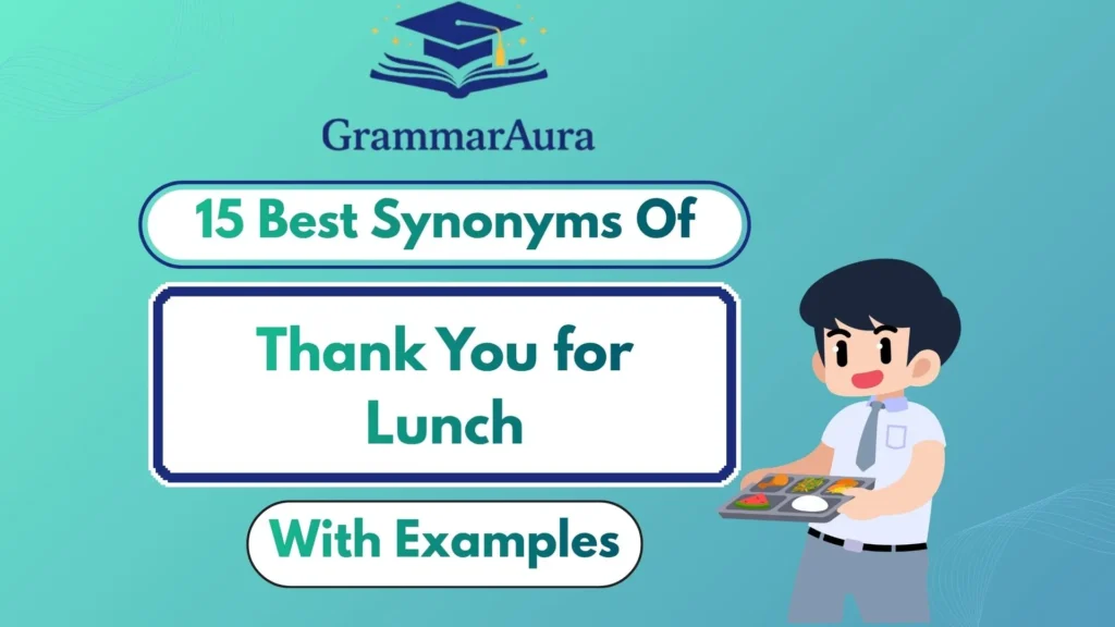 Best Synonyms of ‘Thank You for Lunch’ (With Examples)