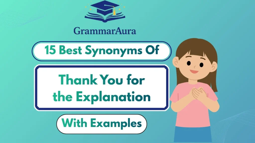 Best Synonyms of ‘Thank You for the Explanation’ Professionally (With Examples)