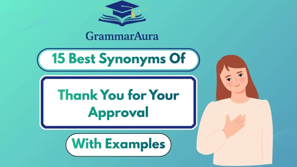 Best Synonyms of ‘Thank You for Your Approval’ (With Examples)