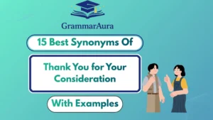 Best Synonyms of ‘Thank You for Your Consideration’ (With Examples)