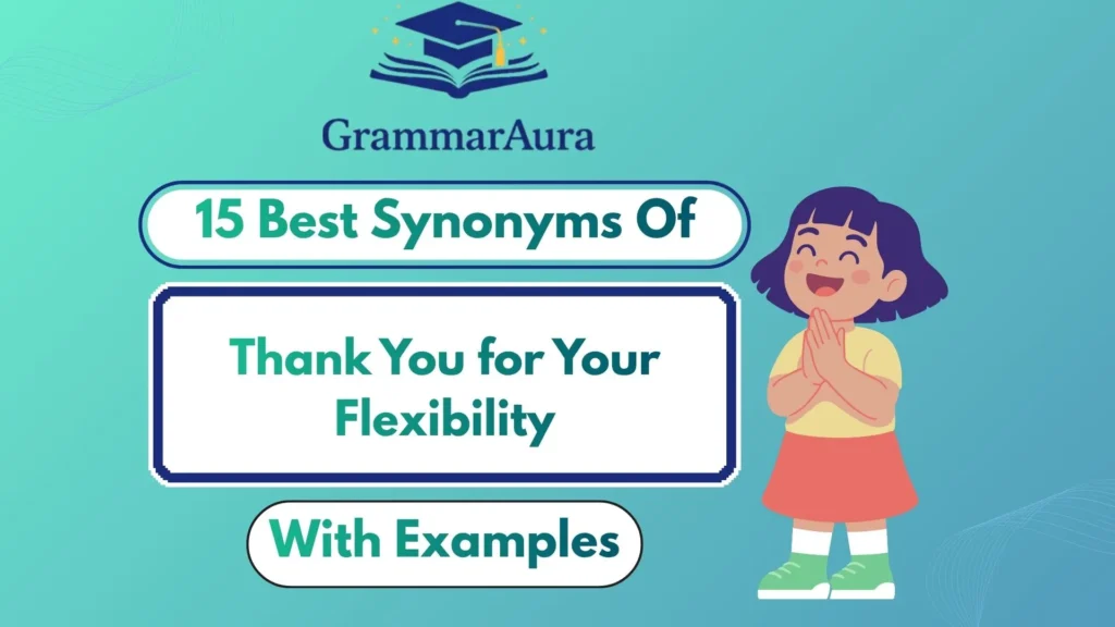 Best Synonyms of “Thank You for Your Flexibility” (With Examples)