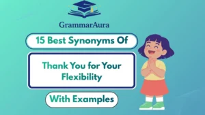 Best Synonyms of “Thank You for Your Flexibility” (With Examples)