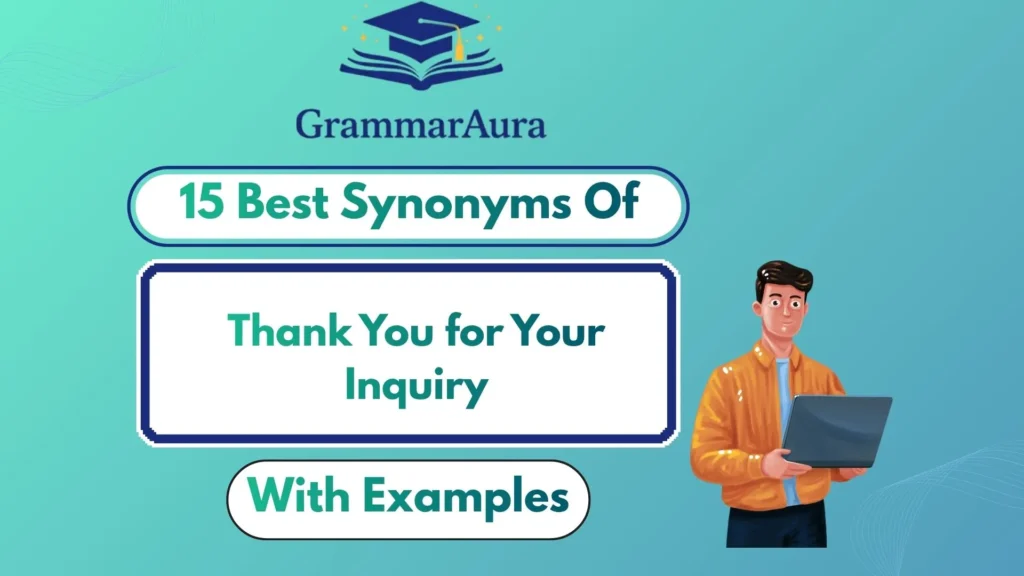 Best Synonyms of ‘Thank You for Your Inquiry’ (With Examples)