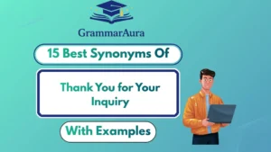 Best Synonyms of ‘Thank You for Your Inquiry’ (With Examples)