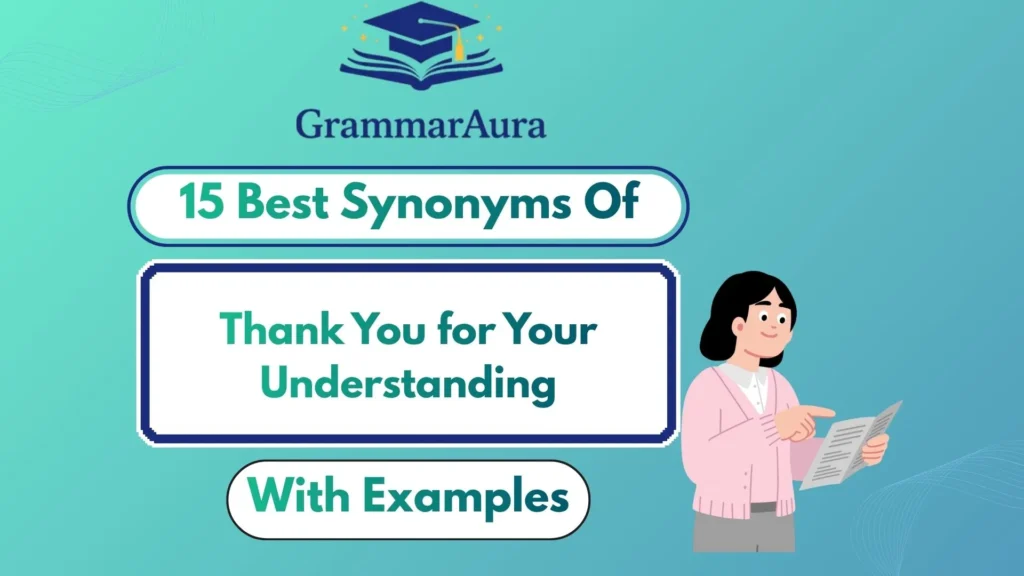 Best Synonyms of ‘Thank You for Your Understanding’ (With Examples)