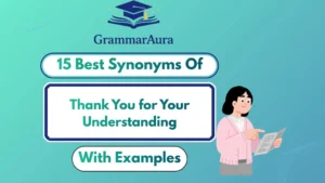 Best Synonyms of ‘Thank You for Your Understanding’ (With Examples)