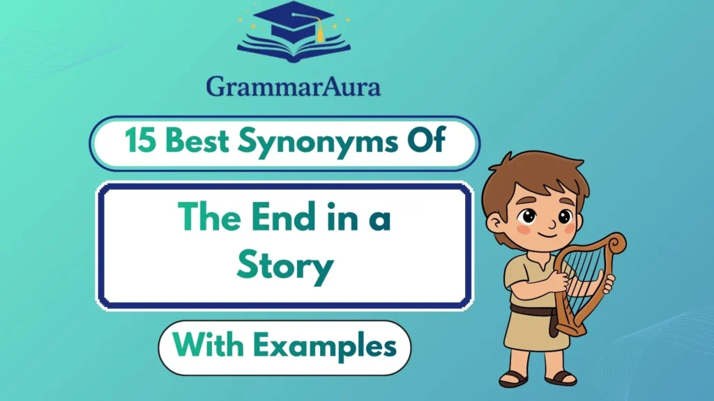 Best Synonyms of “The End in a Story” (With Examples)