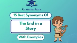 Best Synonyms of “The End in a Story” (With Examples)