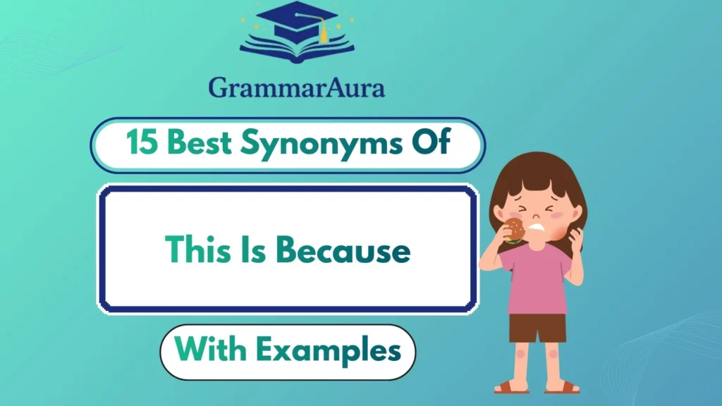 Best Synonyms of “This Is Because” (With Examples)