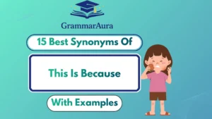 Best Synonyms of “This Is Because” (With Examples)