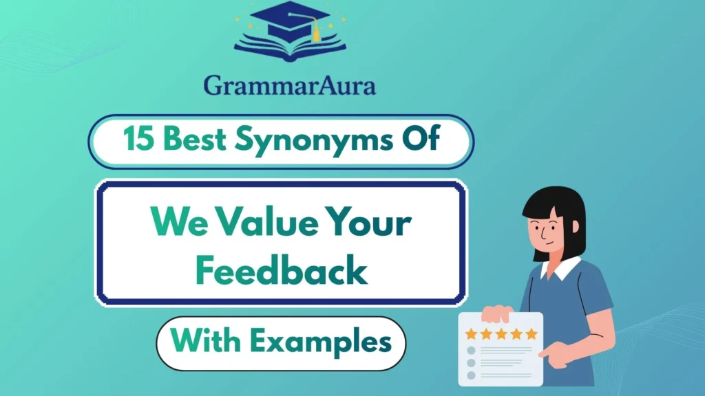 Best Synonyms of ‘We Value Your Feedback’ (With Examples)