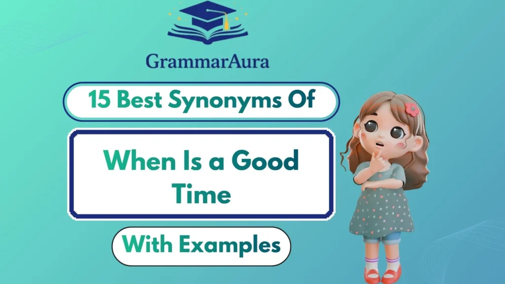Best Synonyms of ‘When Is a Good Time’ (With Examples)
