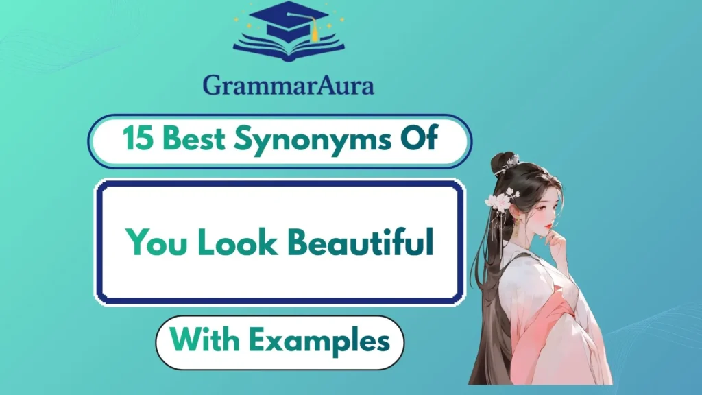 Best Synonyms of ‘You Look Beautiful’ (With Examples)