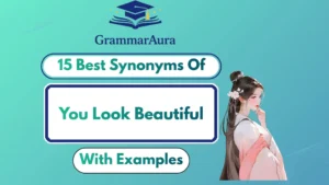 Best Synonyms of ‘You Look Beautiful’ (With Examples)