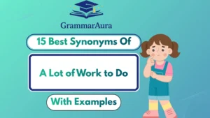 Best Synonyms of ‘A Lot of Work to Do’