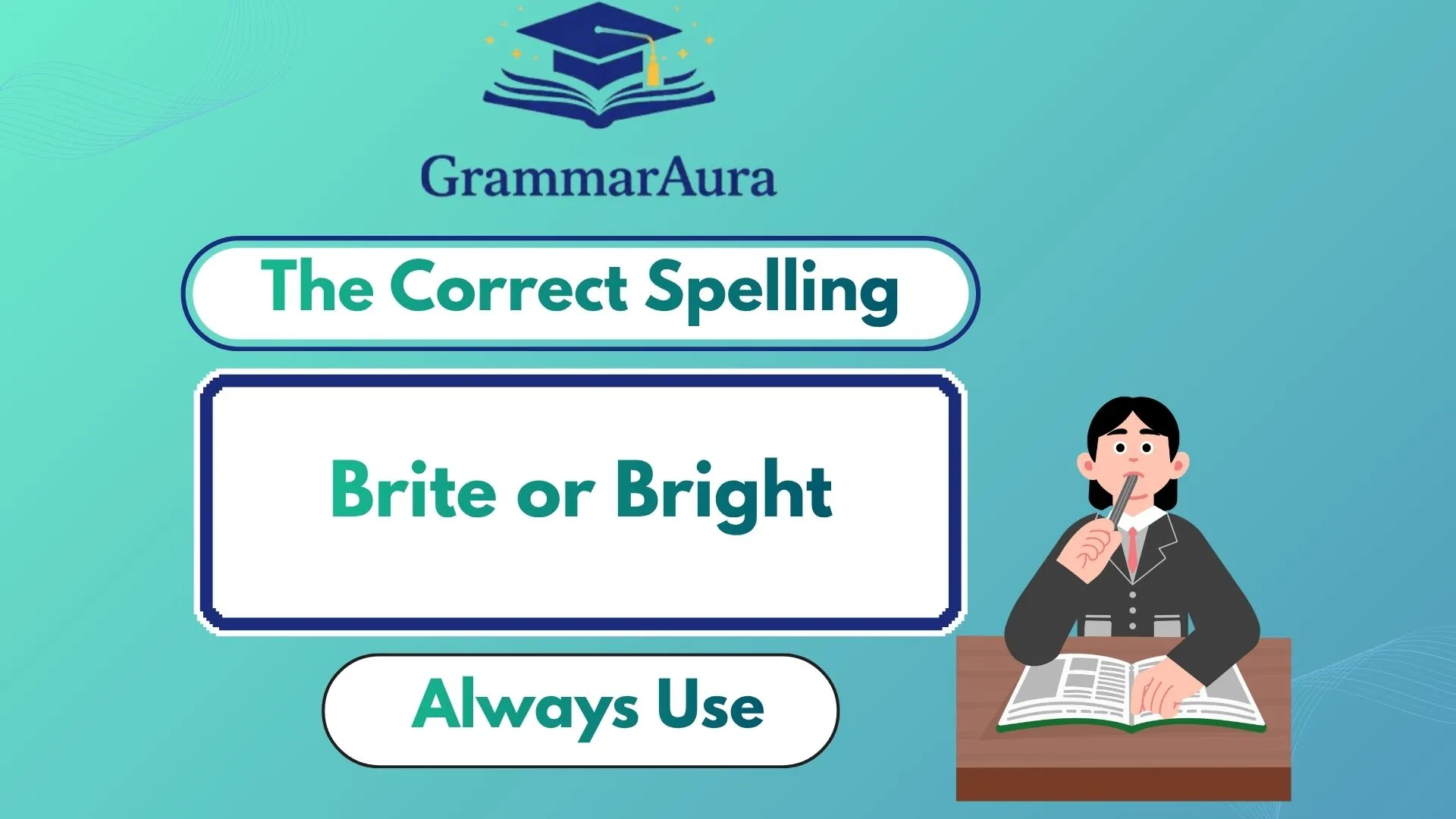 Brite or Bright? The Correct Spelling You Should Always Use