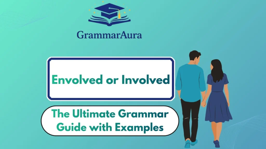 Envolved or Involved? The Ultimate Grammar Guide with Examples