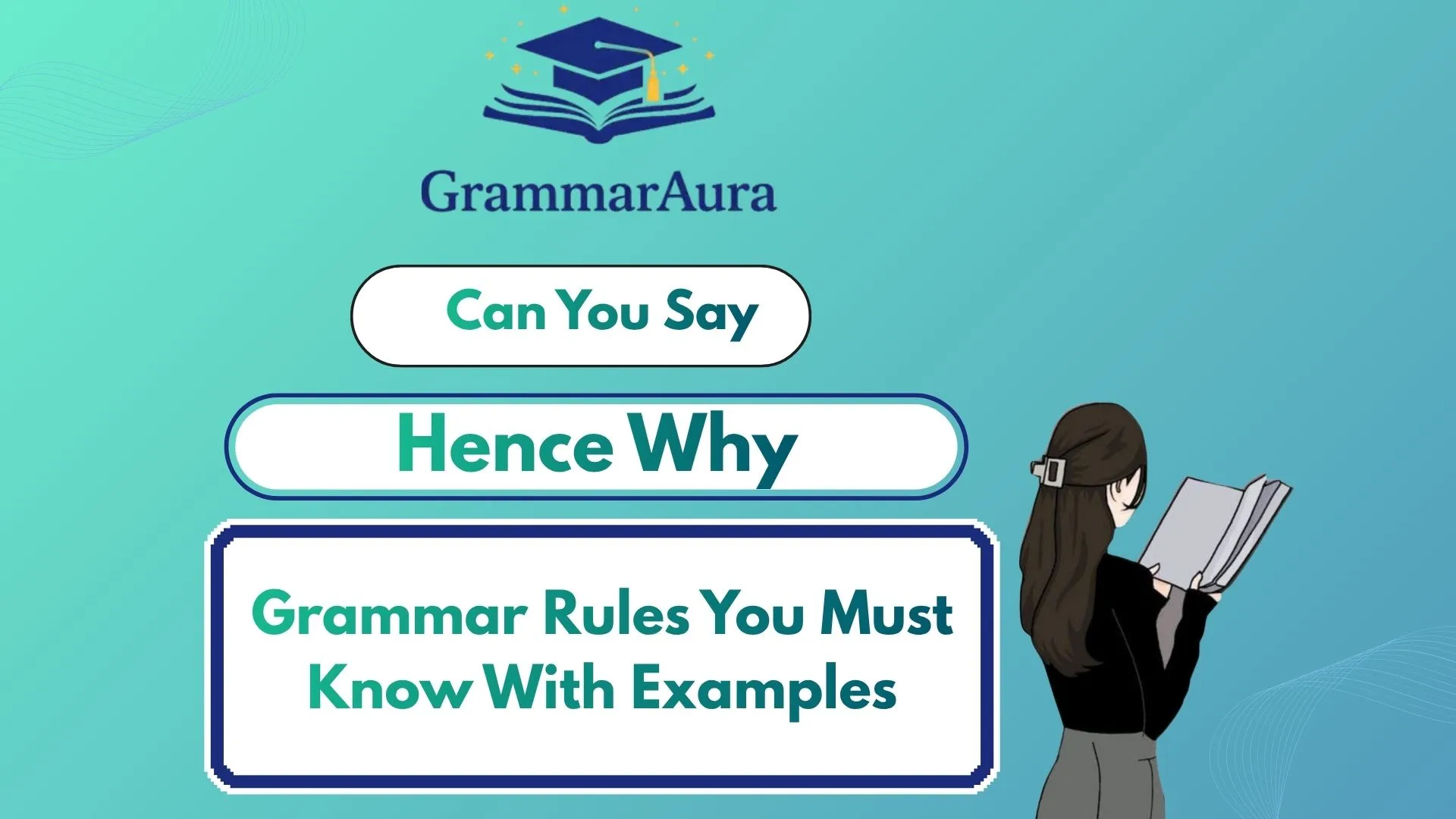 ‘Hence Why’? Grammar Rules You Must Know With Examples