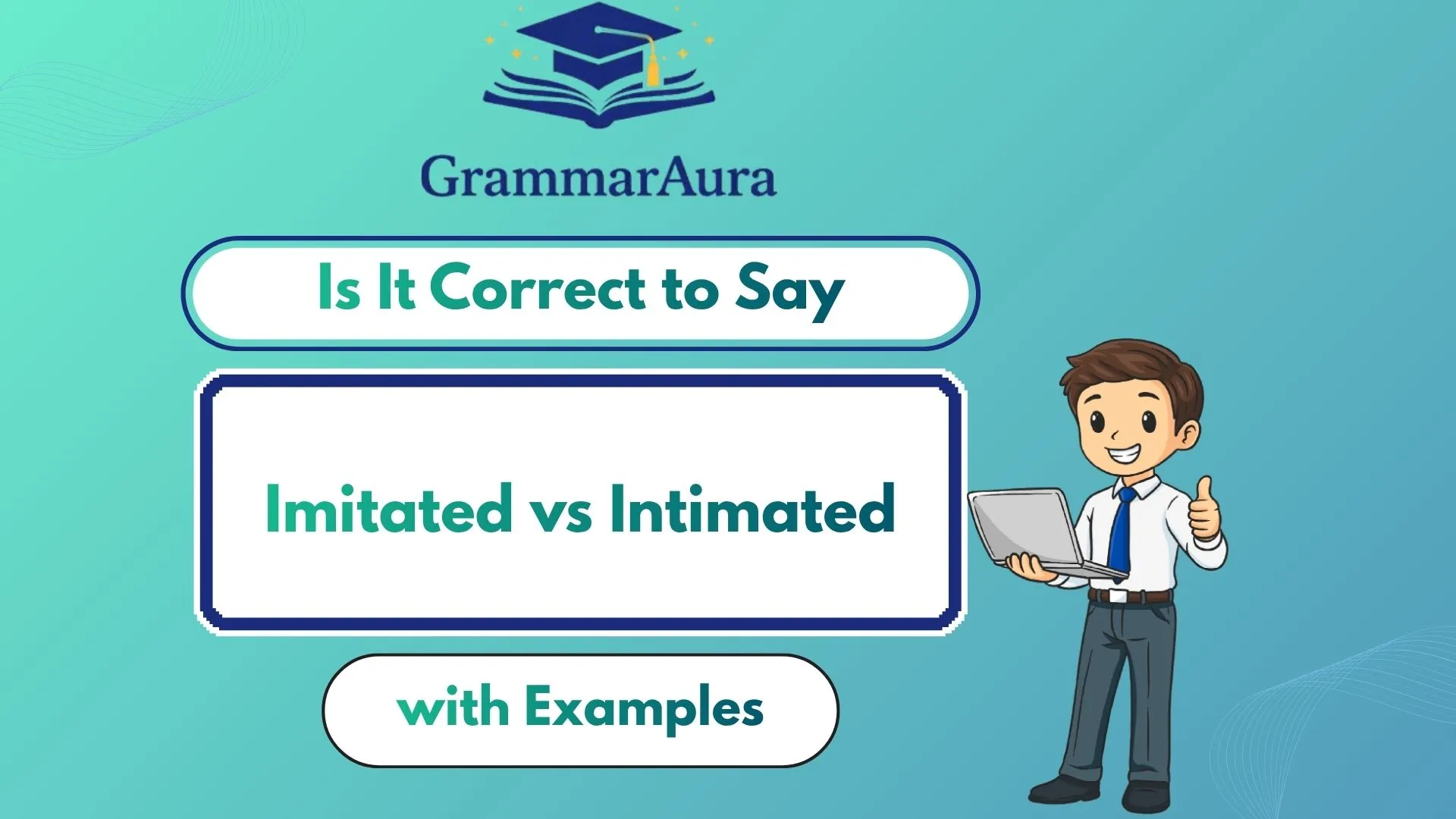 ‘Imitated’ vs ‘Intimated’: Understanding the Distinct Meanings