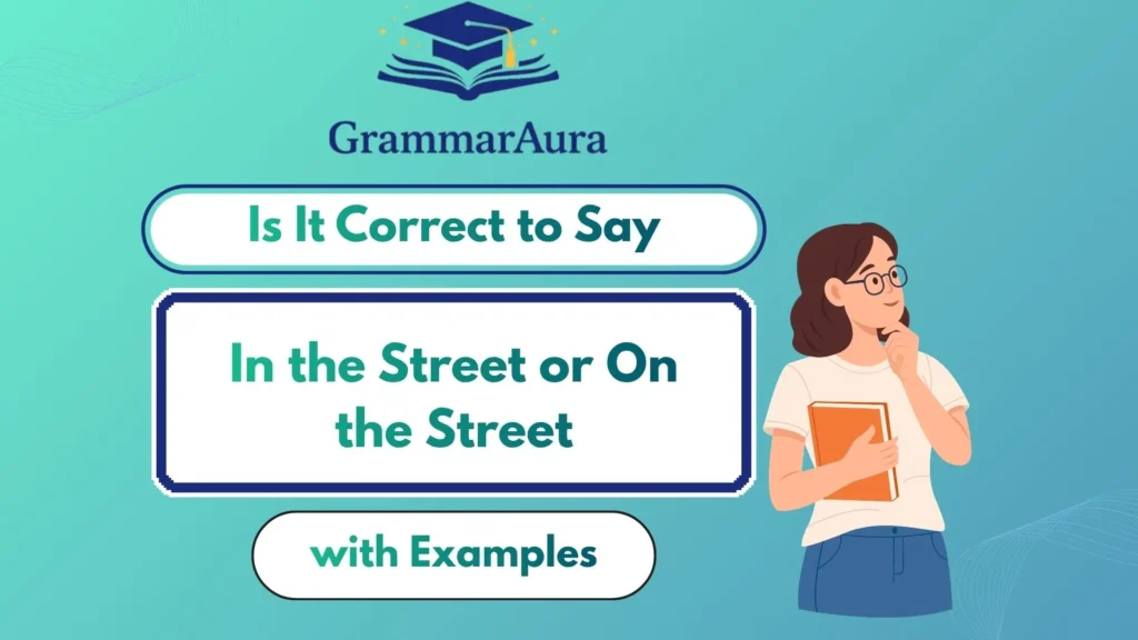 “In the Street” or “On the Street” – Understanding the Difference
